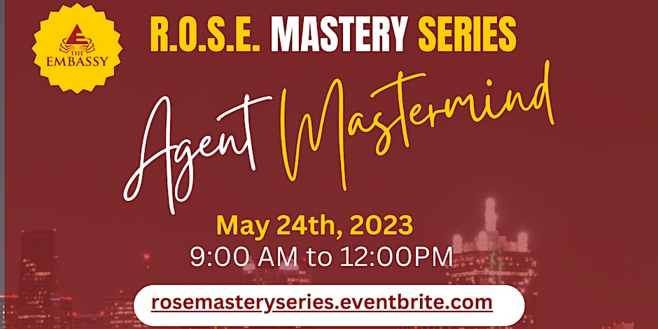 May 24, R.O.S.E. Mastery Series - Real Estate Agent Mastermind
